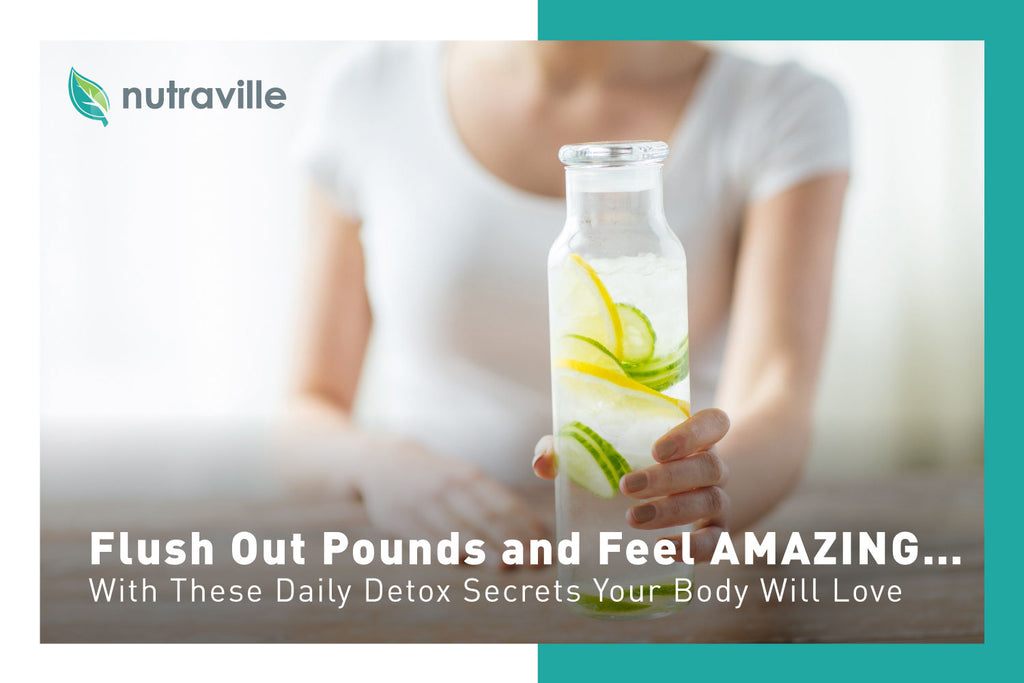Flush Out Pounds and Feel AMAZING… With These Daily Detox Secrets Your Body Will Love