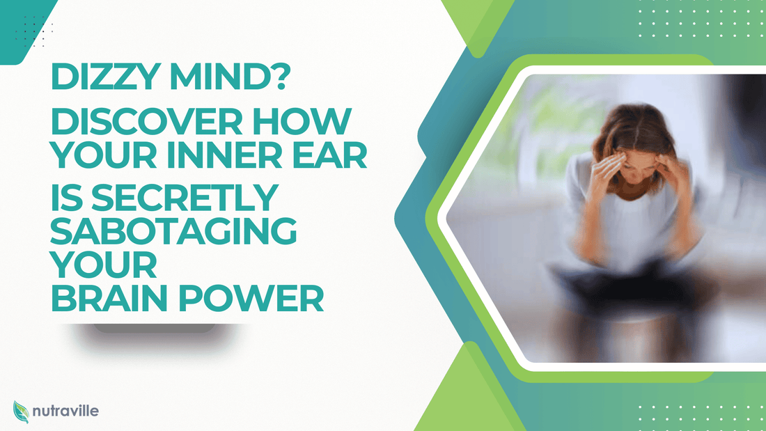 Dizzy Mind? Discover How Your Inner Ear Is Secretly Sabotaging Your Brain Power