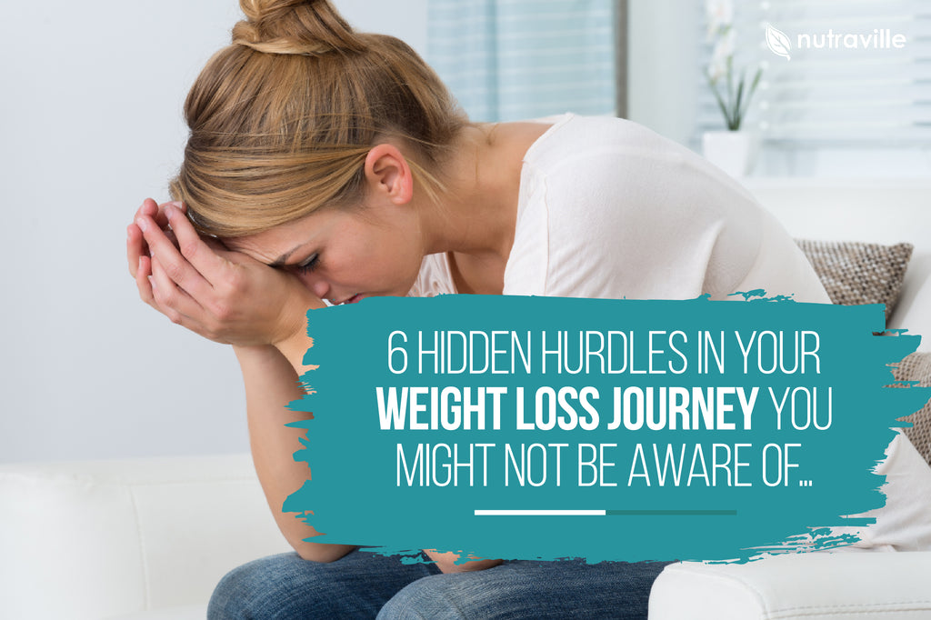6 Hidden Hurdles in Your Weight Loss Journey You Might Not Be Aware Of…