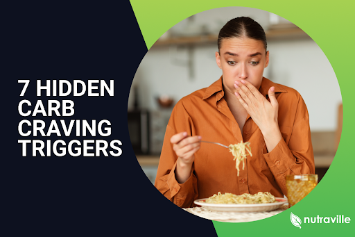 7 Hidden Carb Craving Triggers