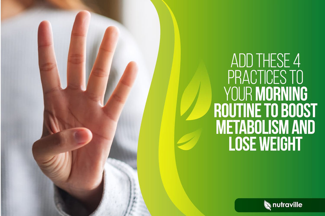 Add These 4 Practices to your Morning Routine to Boost Metabolism and Lose Weight
