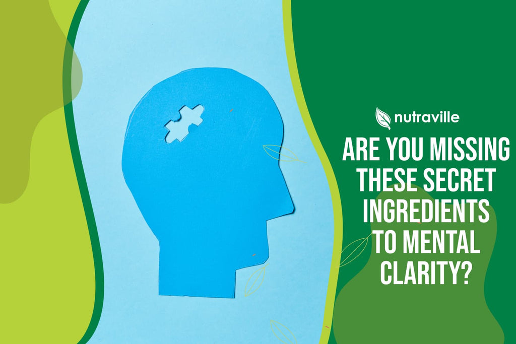 Are You Missing These Secret Ingredients to Mental Clarity?