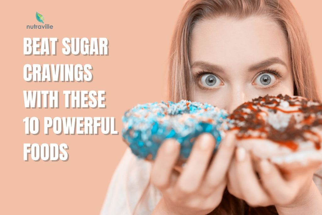 Beat Sugar Cravings with These 10 Powerful Foods