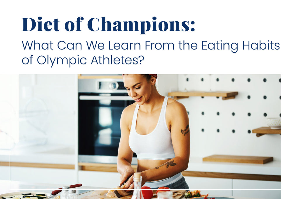 Diet of Champions: What Can We Learn From the Eating Habits of Olympic Athletes?