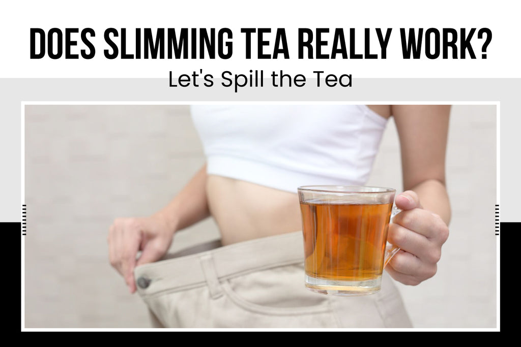 Does Slimming Tea Really Work? Let's Spill the Tea