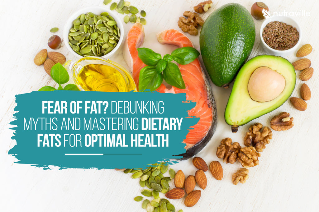 Fear of Fat? Debunking Myths and Mastering Dietary Fats for Optimal Health