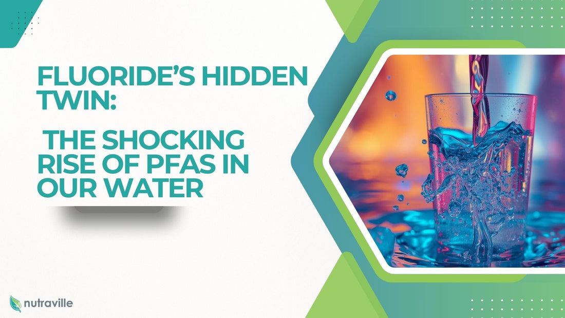 Fluoride’s Hidden Twin: The Shocking Rise of PFAS in Our Water