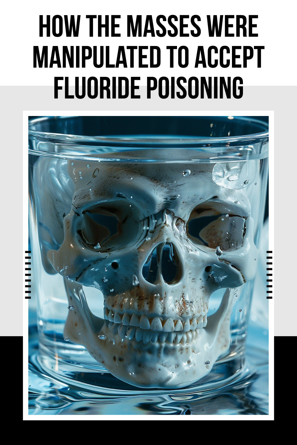 How The Masses Were Manipulated to Accept Fluoride Poisoning