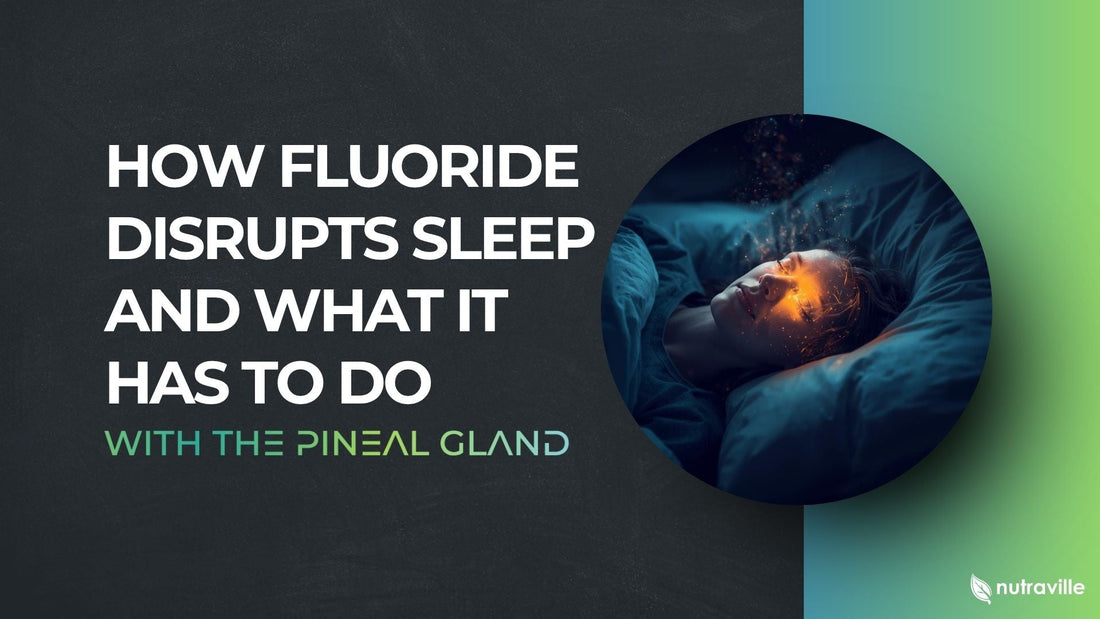 How Fluoride Disrupts Sleep and What It Has to Do with the Pineal Gland