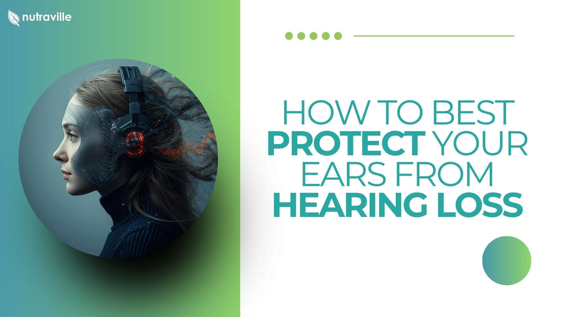 How to Best Protect Your Ears from Hearing Loss