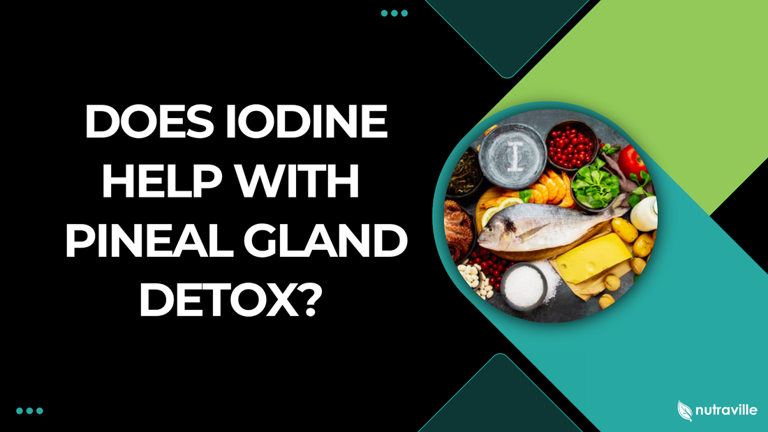 Does Iodine Help with Pineal Gland Detox?