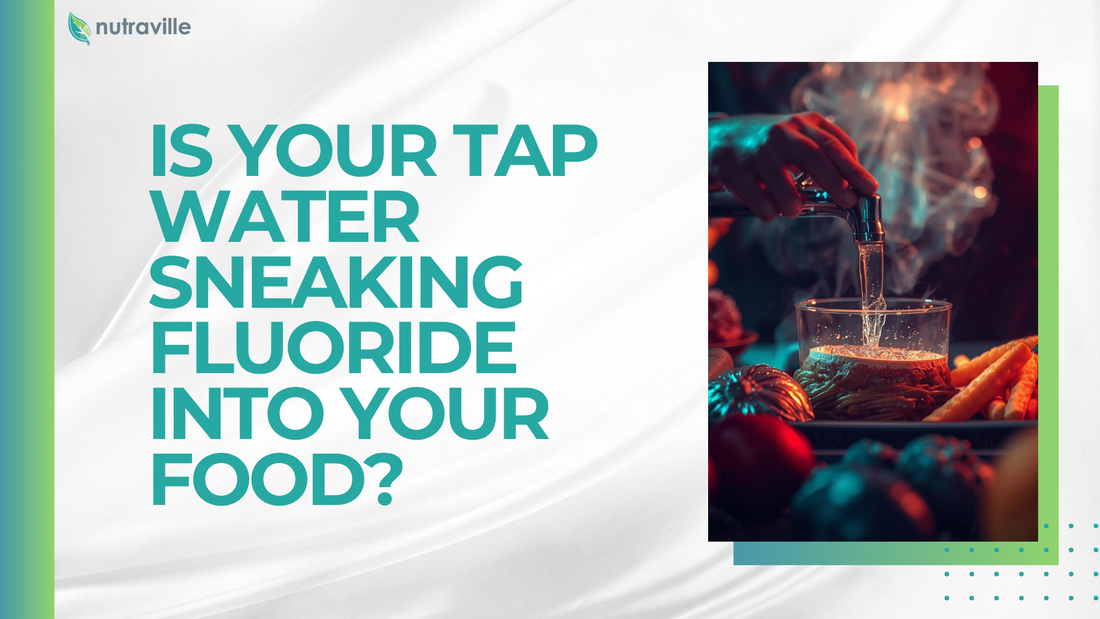 Is Your Tap Water Sneaking Fluoride into Your Food?