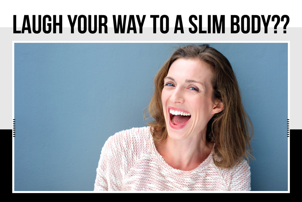 Laugh Your Way To A Slim Body??