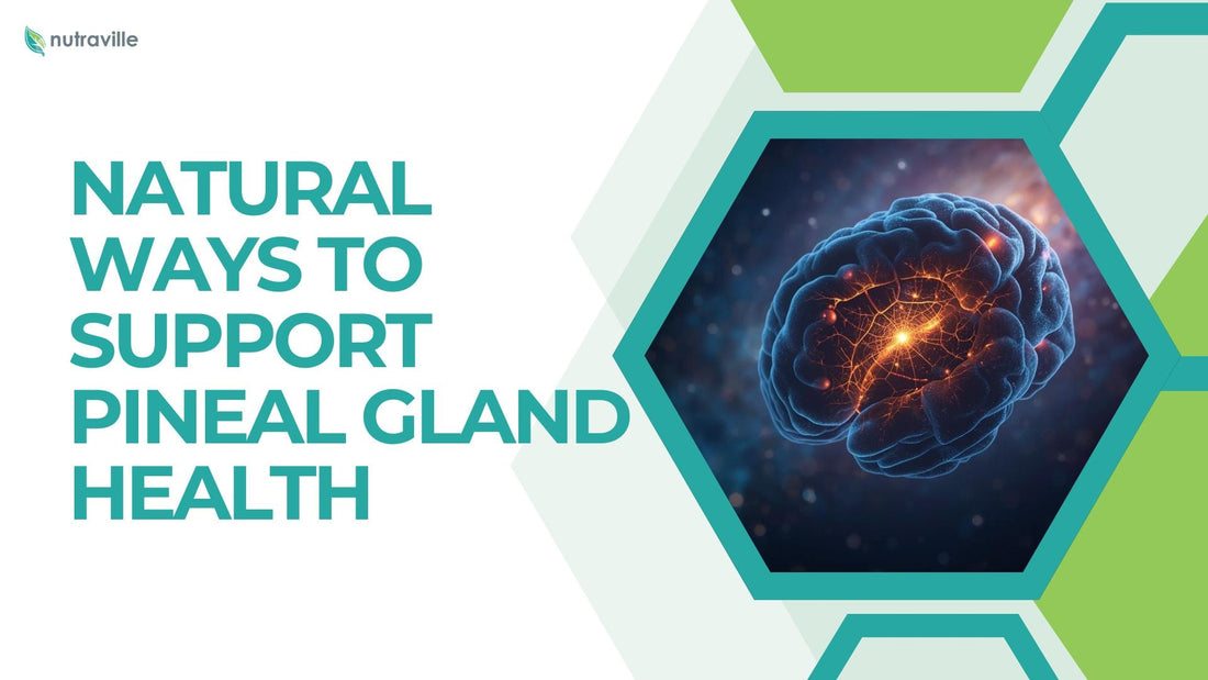 Natural Ways to Support Pineal Gland Health