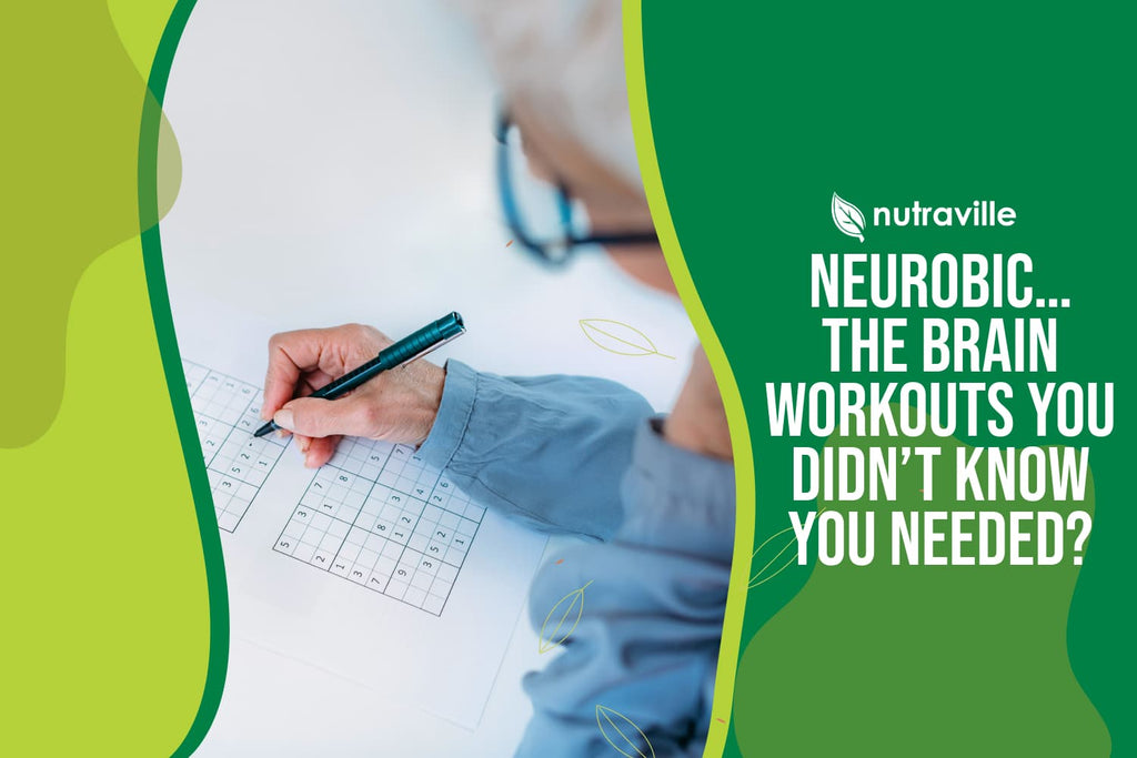 Neurobic… The Brain Workouts You Didn’t Know You Needed?