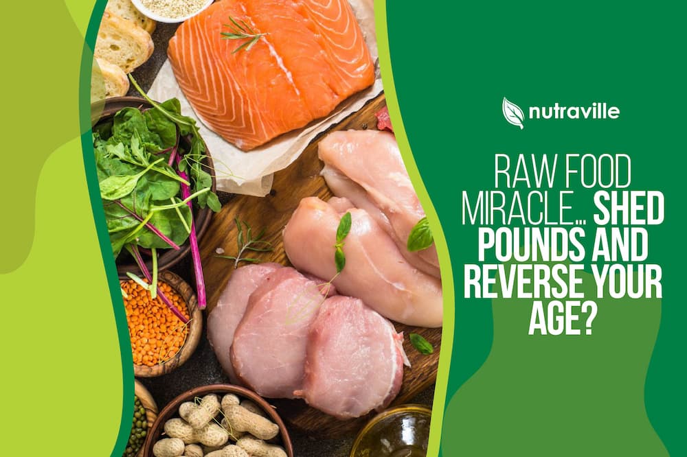 Raw Food Miracle… Shed Pounds and Reverse Your Age?