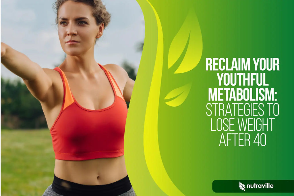 Reclaim Your Youthful Metabolism: Strategies to Lose Weight After 40