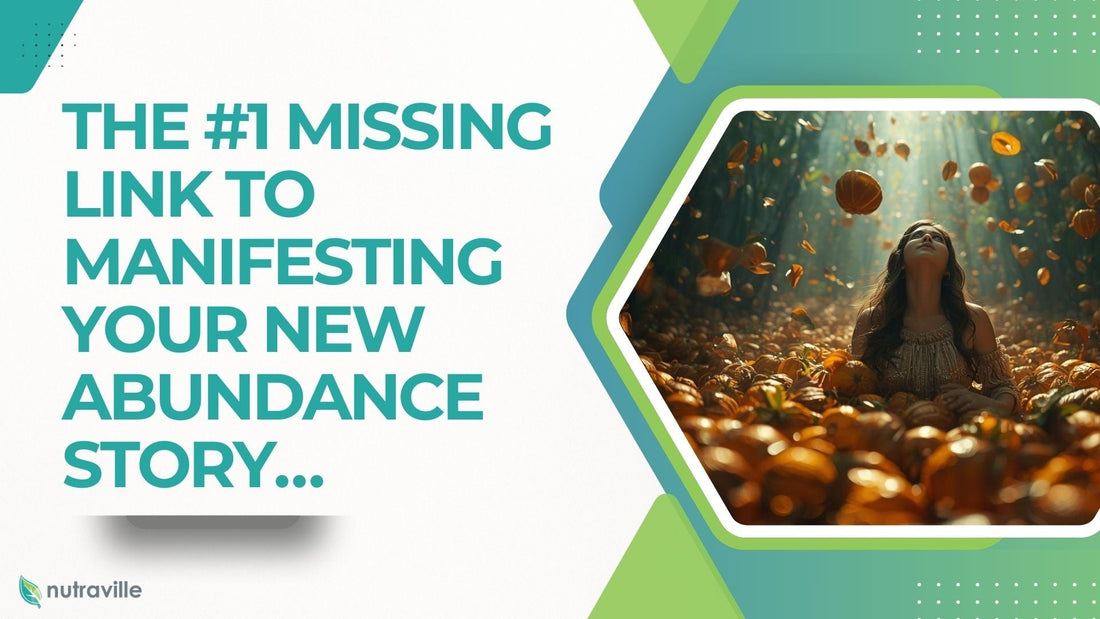 The #1 Missing Link To Manifesting Your New Abundance Story…