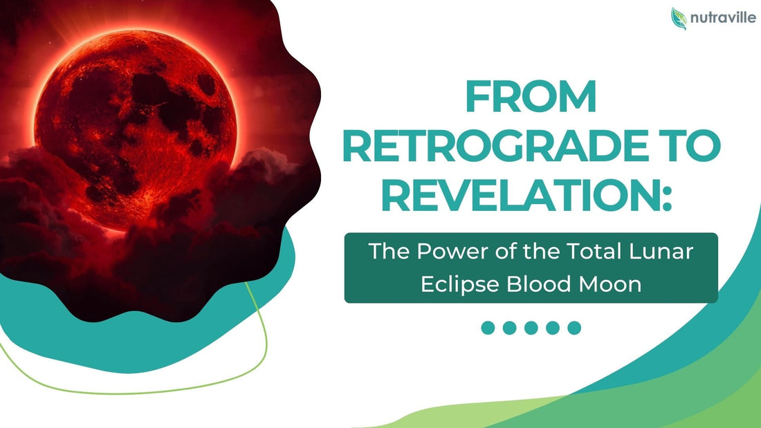 From Retrograde to Revelation: The Power of the Total Lunar Eclipse Blood Moon