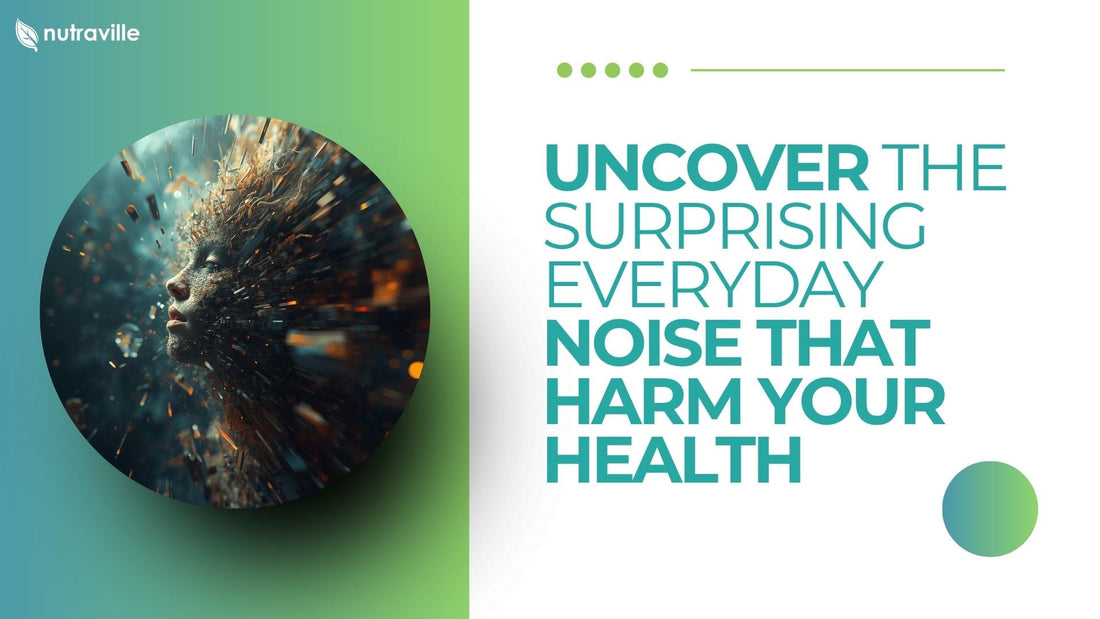 Uncover the Surprising Everyday Noise That Harm Your Health