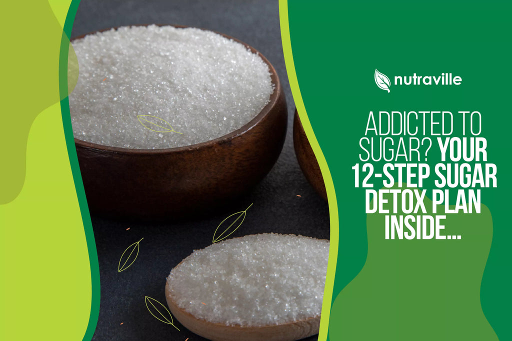 Addicted to Sugar? Your 12-Step Sugar Detox Plan Inside…