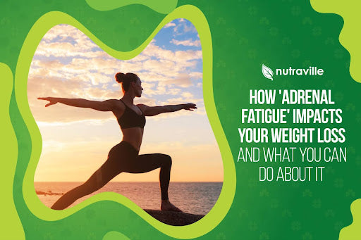 How 'Adrenal Fatigue' Impacts Your Weight Loss and What You Can Do About It