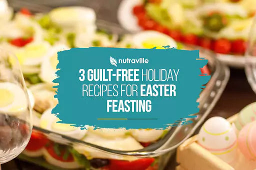 3 Guilt-Free Holiday Recipes for Easter Feasting