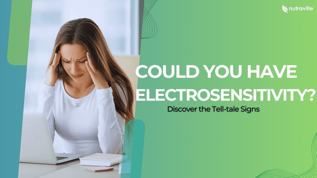 Could You Have Electrosensitivity? Discover the Tell-tale Signs