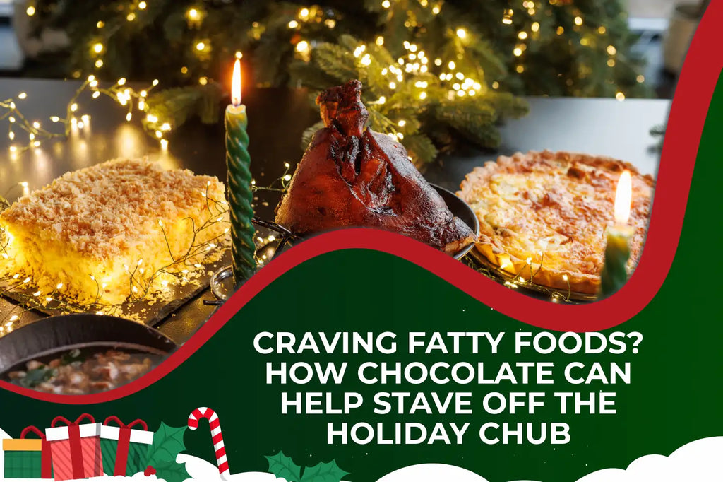 Craving Fatty Foods? How Chocolate Can Help Stave off the Holiday Chub