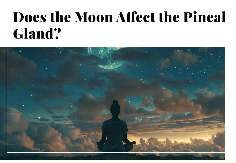 Does the Moon Affect the Pineal Gland?