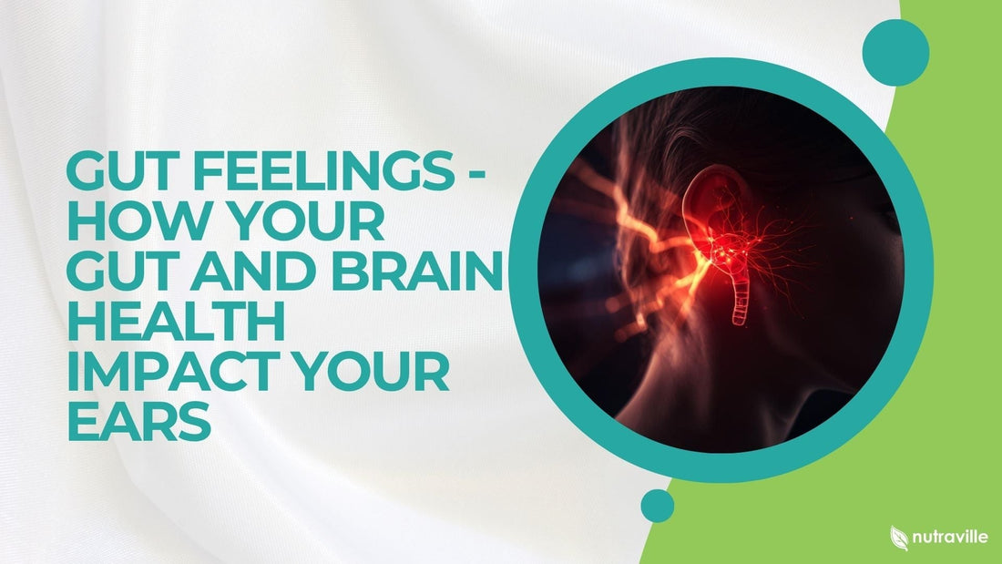 Gut Feelings - How Your Gut and Brain Health Impact your Ears