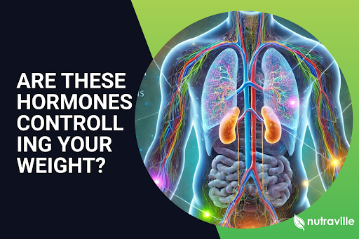 Are These Hormones Controlling Your Weight?