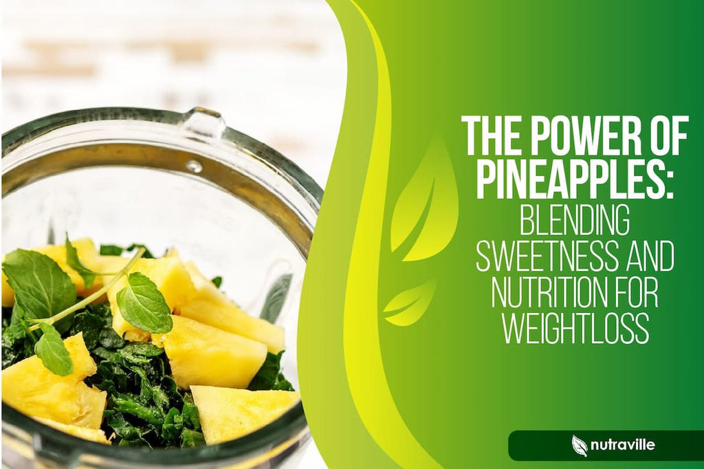 The Power of Pineapples: Blending Sweetness and Nutrition for Weight Loss