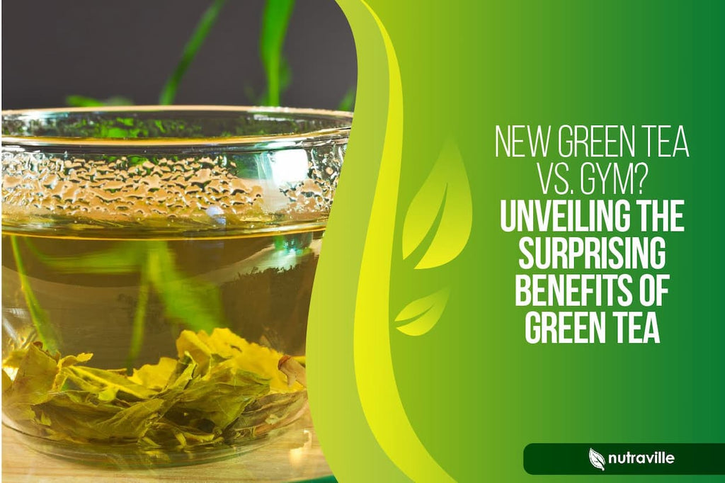 Green Tea vs. Gym? Unveiling the Surprising Benefits of Green Tea