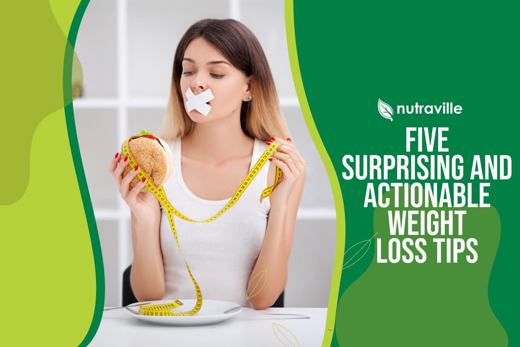 Five Surprising and Actionable Weight Loss Tips