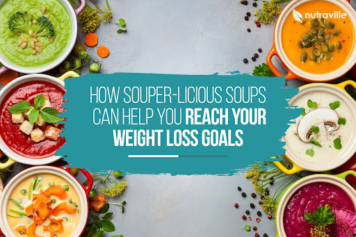 How Souper-licious Soups Can Help You Reach Your Weight Loss Goals