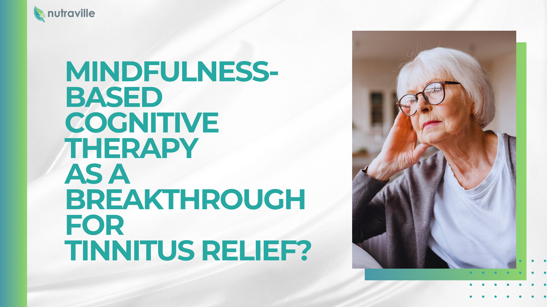 Mindfulness-Based Cognitive Therapy as a Breakthrough for Tinnitus Relief?