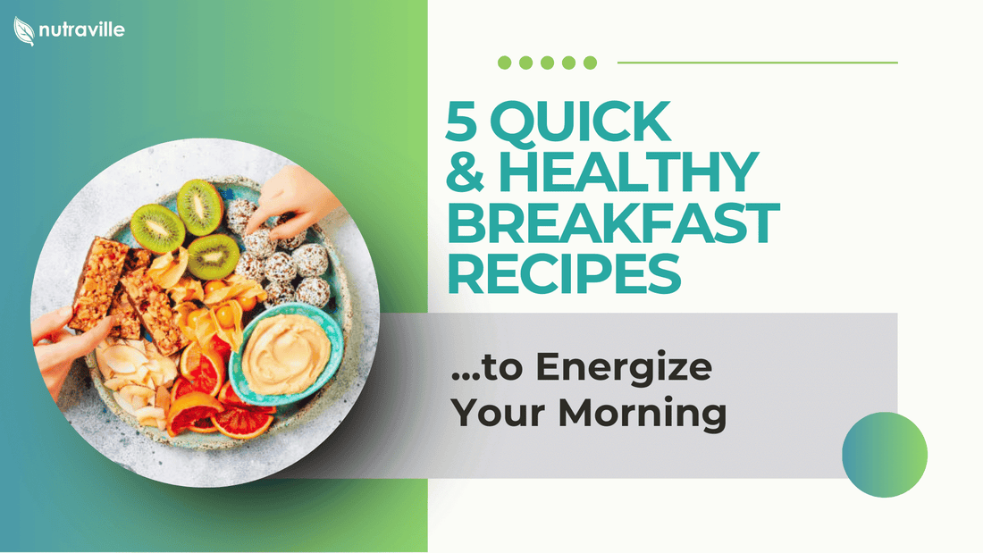 5 Quick & Healthy Breakfast Recipes to Energize Your Morning