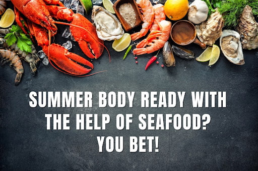 Summer Body Ready with the Help of Seafood? You Bet!