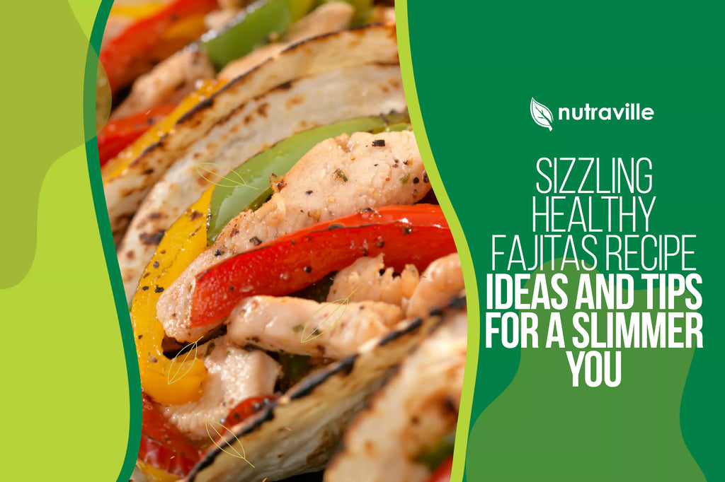 Sizzling Healthy Fajitas Recipe Ideas and Tips for a Slimmer You