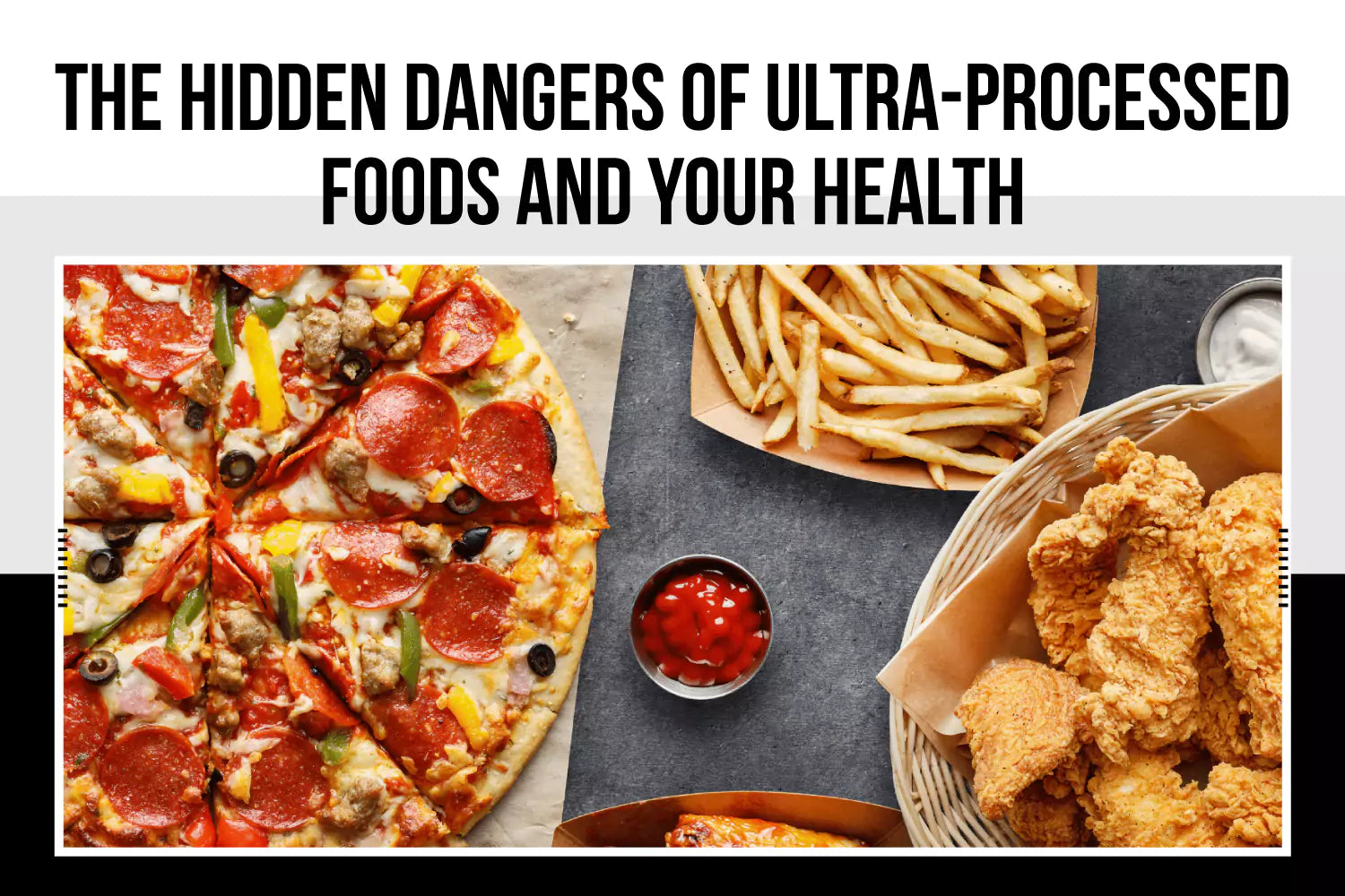 The Hidden Dangers of Ultra-Processed Foods and Your Health – Nutraville
