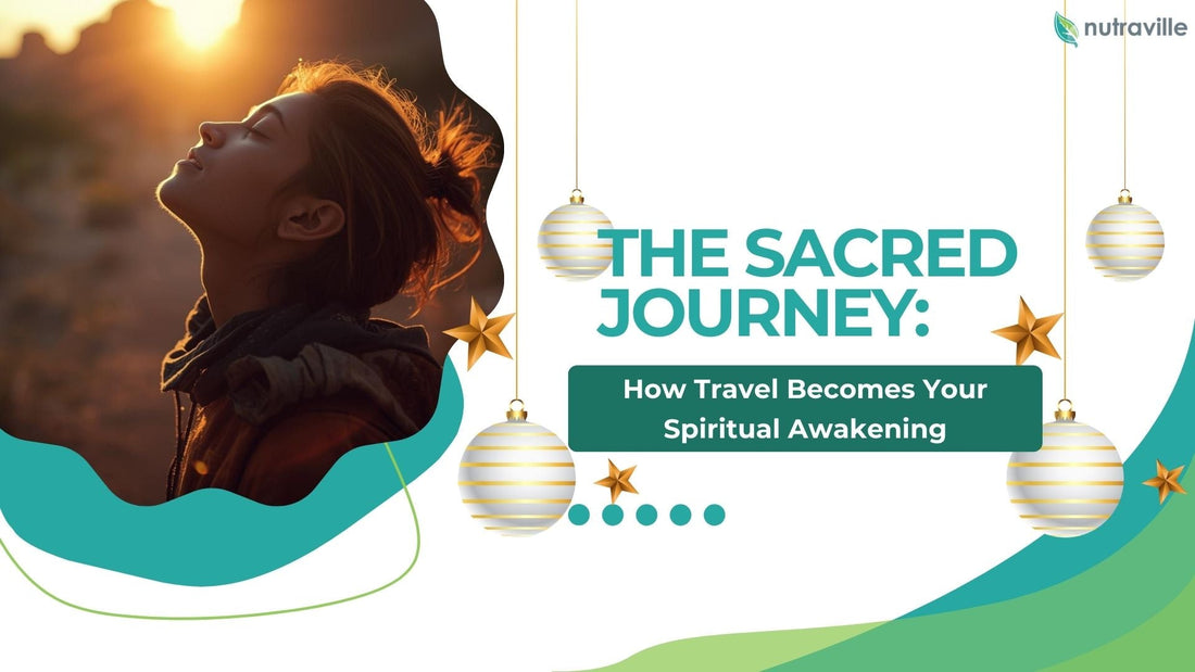 The Sacred Journey: How Travel Becomes Your Spiritual Awakening
